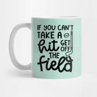 If You Can't Take A Hit Get Off The Field Hockey Cute Funny Mug